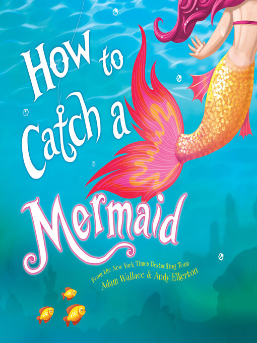 Title details for How to Catch a Mermaid by Adam Wallace - Available